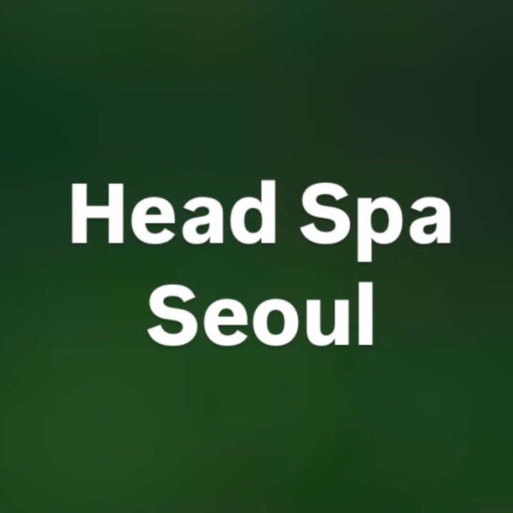 헤드스파서울 Headspa Seoul